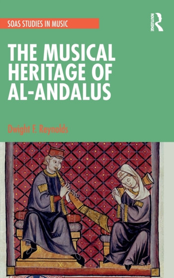 The Musical Heritage of Al-Andalus by Dwight Reynolds - Hardback