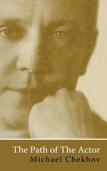 The Path Of The Actor by Michael Chekhov - Hardback