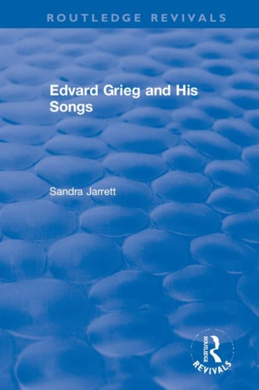 Edvard Grieg and His Songs by Sandra Jarrett - Hardback