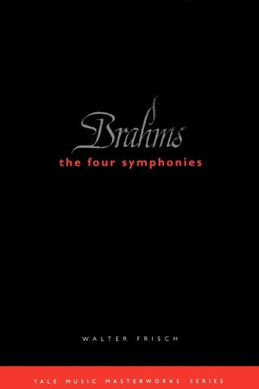 Brahms: The Four Symphonies by Walter Frisch - Paperback