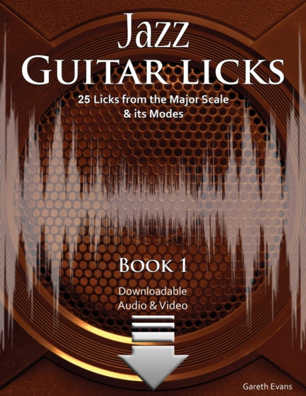Jazz Guitar Licks : 25 Licks from the Major Scale and its Modes with Audio & Video by Gareth Evans - Paperback