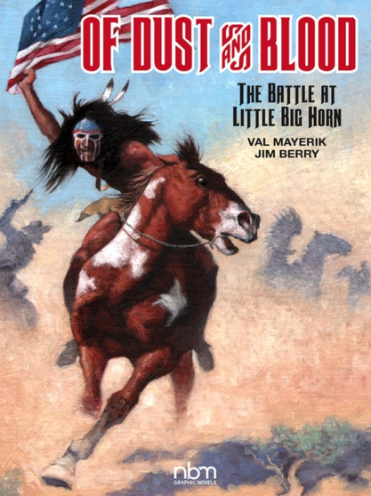 Of Dust & Blood : The Battle at Little Big Horn