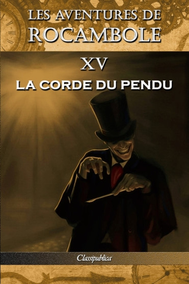 Les Aventures de Rocambole XV : La Corde Du Pendu