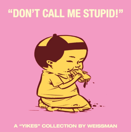 Don't Call Me Stupid : A Yikes Collection