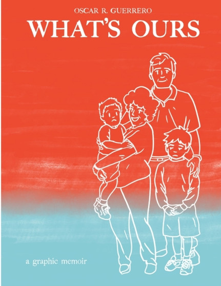 What's Ours: A Graphic Memoir