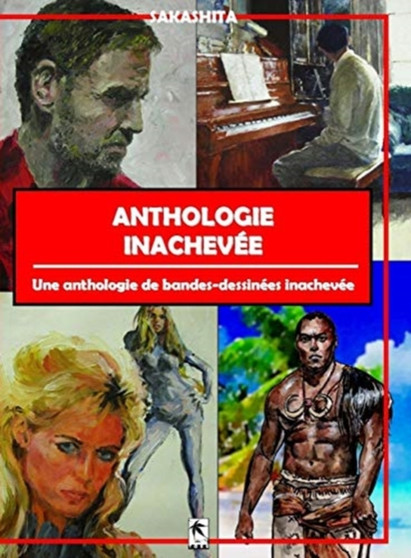 Anthologie Inachevee : Une Anthologie de Bandes-Dessinees Inachevee