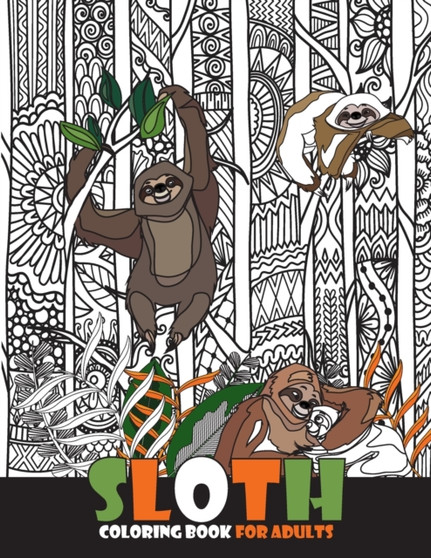 Sloth Coloring Book for Adults : Keep Calm and Relax with Funny Sloth Coloring Book for Adults & Sloth Lovers with Relaxation Stress Relieving Sloth 50 Designs and Funny Cute Sloth Quotes
