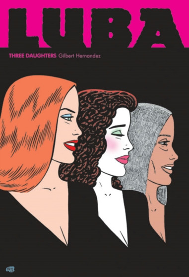 Love And Rockets: Luba - Three Daughters : A Love & Rockets Book