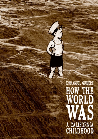 How the World Was : A California Childhood