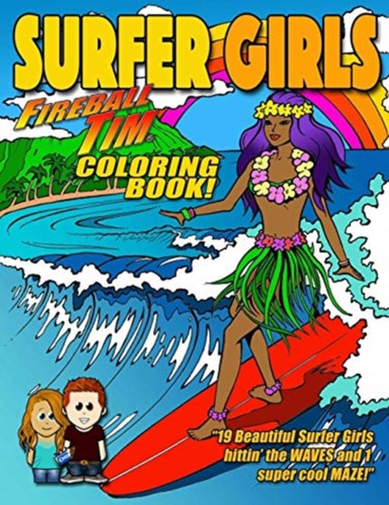 Fireball Tim SURFER GIRLS Coloring Book : 19 Beautiful Surfer Girls hittin' the waves!