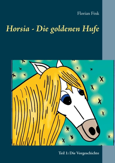 Horsia - Die goldenen Hufe : Teil 1: Die Vorgeschichte