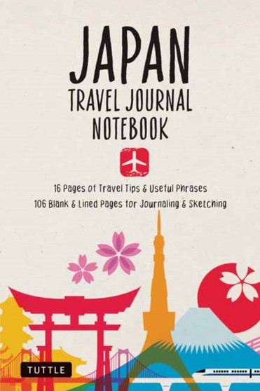 Japan Travel Journal Notebook : 16 Pages of Travel Tips  Useful Phrases followed by 106 Blank  Lined Pages for Journaling  Sketching
