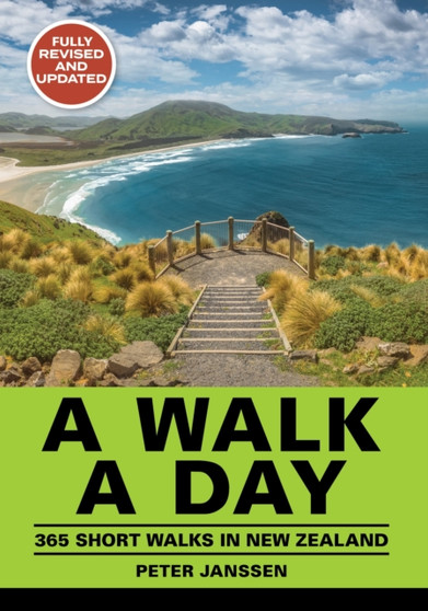 A Walk A Day : 365 Short Walks in New Zealand