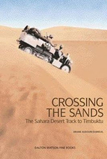 Crossing The Sands : The Sahara Desert Track to Timbuktu