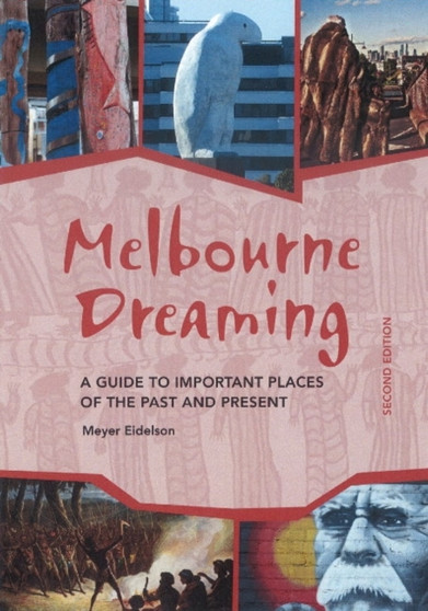 Melbourne Dreaming : A guide to exploring important places of the past and present