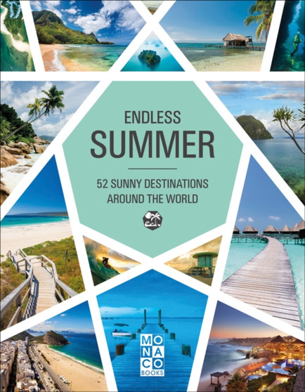 Endless Summer : 52 Sunny Destinations Around the World