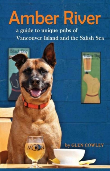 Amber River : a guidebook to unique pubs of Vancouver Island and the Salish Sea