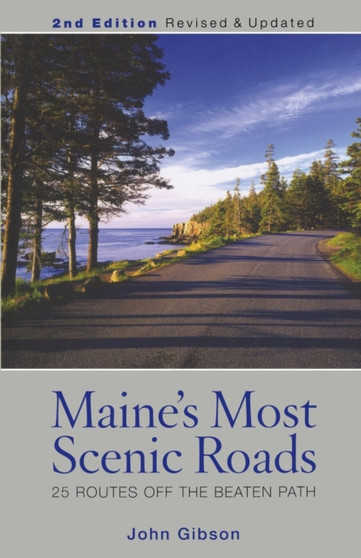 Maine's Most Scenic Roads : 25 Routes off the Beaten Path