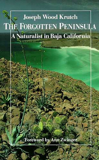 The Forgotten Peninsula : A Naturalist in Baja California