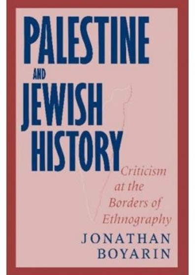 Palestine and Jewish History : Criticism at the Borders of Ethnography