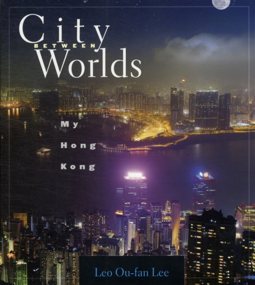 City Between Worlds : My Hong Kong