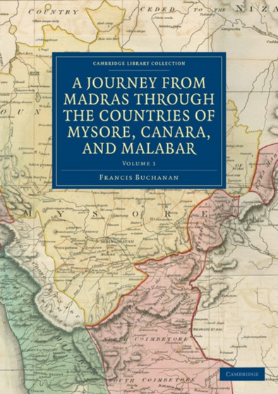 A Journey from Madras through the Countries of Mysore, Canara, and Malabar : Volume 1