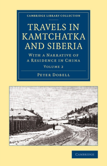 Travels in Kamtchatka and Siberia : With a Narrative of a Residence in China : Volume 2