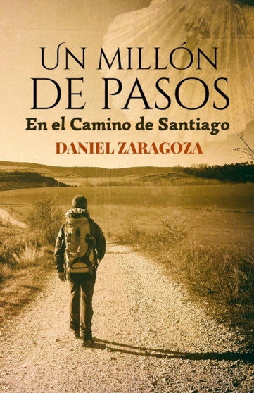Un millon de pasos : Novela ambientada en el Camino de Santiago