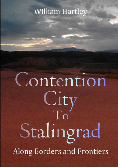 Contention City to Stalingrad : Along Borders and Frontiers