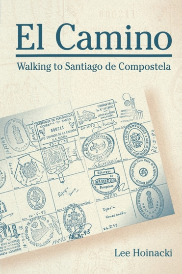 El Camino : Walking to Santiago de Compostela