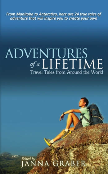 Adventures of a Lifetime : Travel Tales from Around the World : 2