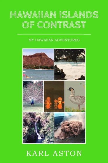 Hawaiian Islands of Contrast : My Hawaiian Adventures
