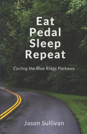 Eat Pedal Sleep Repeat : Cycling the Blue Ridge Parkway