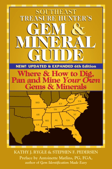 Southeast Treasure Hunter's Gem  Mineral Guide (6th Edition) : Where  How to Dig, Pan and Mine Your Own Gems  Minerals