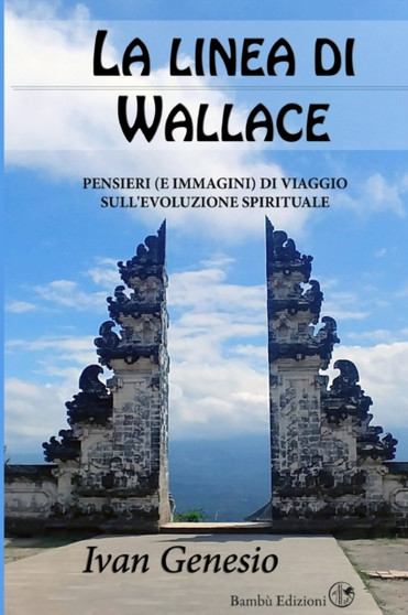 La linea di Wallace : Pensieri (e immagini) di viaggio sull'evoluzione spirituale