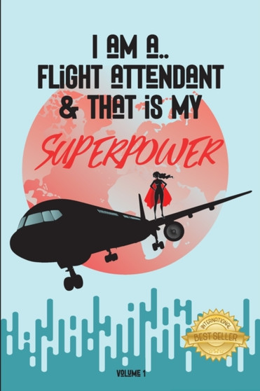 I Am a Flight Attendant  That Is My Superpower
