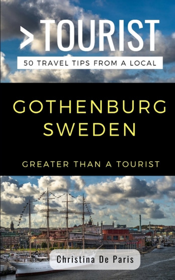 Greater Than a Tourist- Gothenburg Sweden : 50 Travel Tips from a Local : 342