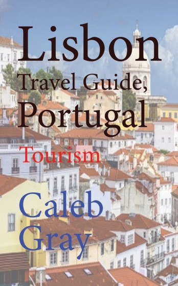 Lisbon Travel Guide, Portugal : Tourism
