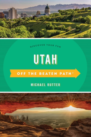 Utah Off the Beaten Path : Discover Your Fun