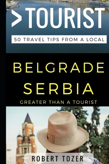 Greater Than a Tourist - Belgrade Serbia : 50 Travel Tips from a Local : 46