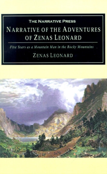 Narrative of the Adventures of Zenas Leonard : Five Years as a Mountain Man in the Rocky Mountains
