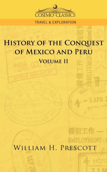 The Conquests of Mexico and Peru : Volume II