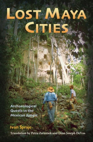 Lost Maya Cities : Archaeological Quests in the Mexican Jungle