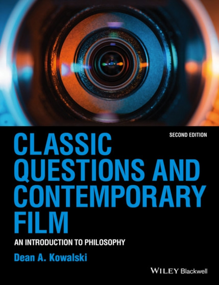 Classic Questions and Contemporary Film : An Introduction to Philosophy by Dean A. Kowalski - Paperback