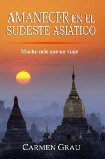 Amanecer en el Sudeste Asiatico : Mucho mas que un viaje