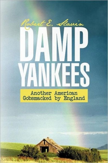 Damp Yankees : (another American Gobsmacked by England)