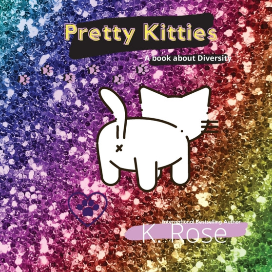 Pretty Kitties by K Rose - Paperback