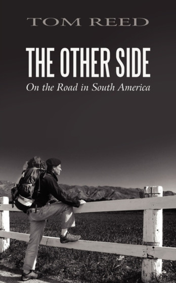 The Other Side : On the Road in South America