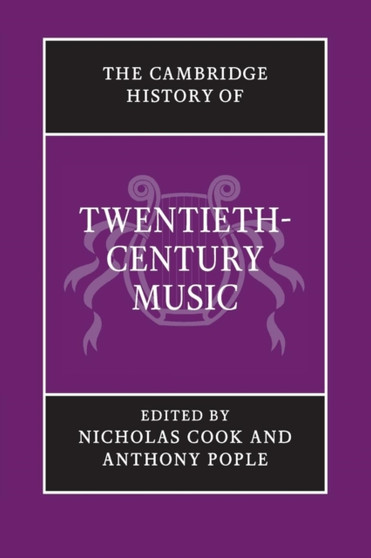 The Cambridge History of Twentieth-Century Music by Nicholas Cook - Paperback