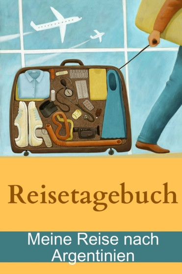 Reisetagebuch - Meine Reise nach Argentinien